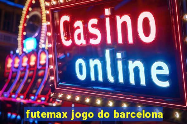 futemax jogo do barcelona